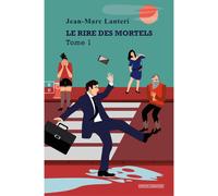 Le rire des mortels Traité d'hilaristique - Jean-Marc Lanteri - Complicites Eds - broché - Essai