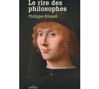 Le Rire des philosophes Philippe Arnaud (Auteur)