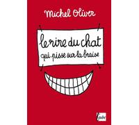 Le rire du chat qui pisse sur la braise Souvenir d'un épicurien - Michel Olivier - L'aube Eds De - broché - Biographie