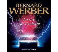 Bernard Werber – Le Rire du Cyclope – Roman – Broché – Les Éditions Albin Michel