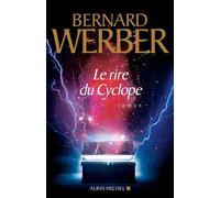 Bernard Werber – Le Rire du Cyclope – Roman – Broché – Les Éditions Albin Michel