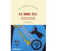 Le rire élu: Anthologie de l'humour juif dans la littérature mondiale