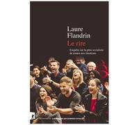 Le Rire - Enquête Sur La Plus Socialisée De Toutes Nos Émotions
