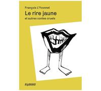 Le Rire Jaune Et Autres Contes Cruels