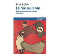 Le rire ou la vie Anthologie de l'humour résistant 1940-1945 - Alya Aglan - Gallimard - Poche - Essai
