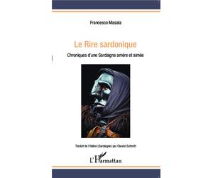 Le Rire sardonique Chroniques d'une Sardaigne amère et aimée - Francesco Masala - L'harmattan - broché - Récit