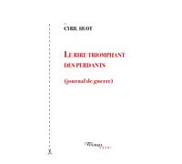 Le rire triomphant des perdants Journal de guerre - Cyril Huot - Tinbad - broché - Essai