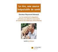 Le rire, une source inépuisable de santé - Le rire améliore la digestion, entraîne une détente musculaire et renforce les défenses immunitaires