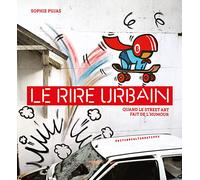 Le Rire Urbain - Quand Le Street Art Fait De L?Humour