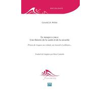 Le risque cible: Une théorie de la santé et de la sécurité Prises de risques au volant, au travail et ailleurs... Prises de risques au volant, au travail et ailleurs...