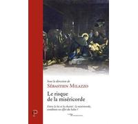 Le Risque De La Miséricorde - Entre La Loi Et La Charité : La Miséricorde, Condition Ou Effet Du Salut ?