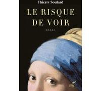 Le risque de voir Thierry Soulard (Auteur)