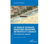 Le risque passage maritime resserré, détroits et canaux Ad augusta per angusta - Jean-Marie Miossec - L'harmattan - broché - Essai