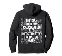 Le Risque Que J'Ai Pris a été calculé, mais Je suis nul en Maths. C'est drôle Sweat à Capuche
