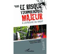 Le risque technologique majeur à l'épreuve du droit (Tome 1) - Jean-Louis Nicolet - L'harmattan - broché - Etude