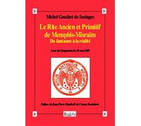 Le Rite Ancien et Primitif de Memphis-Misraïm: Du fantasme à la réalité