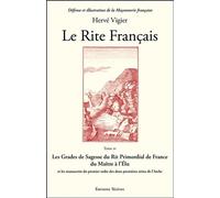 Le Rite Français Tome 4 - Les Grades de Sagesse du Rit Primordial de France... Les grades de sagesse du rit primordial de France du maître à l'élu - Hervé Vigier - Teletes - broché - Essai