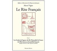 Le Rite Français - Tome 5, Les Grades De Sagesse Du Rite Primordial De France De L'élu Secret Au Grand Élu Écossais - Voyage À Travers Le Iie Ordre, Esprit De Sa Synthèse