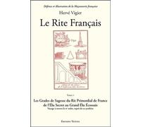 Le Rite Français - Tome 5, Les Grades De Sagesse Du Rite Primordial De France De L'élu Secret Au Grand Élu Écossais - Voyage À Travers Le Iie Ordre, Esprit De Sa Synthèse
