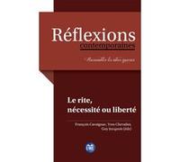 Le rite, nécessité ou liberté ? Yves Chevallier (Auteur), François Cavaignac (Auteur), Guy Jucquois (Auteur)