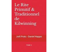 Le Rite Primitif & Traditionnel de Kilwinning: TOME 3