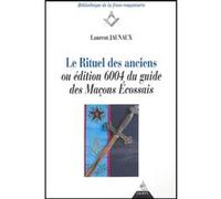 Le rituel des anciens - Ou edition 6004 du guide des Maçons Ecossais Laurent Jaunaux (Auteur), Guy Verval (Préface)