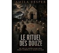 Le Rituel des Douze: Un thriller archéologique entre enquête criminelle et secrets du passé