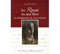 Le Rituel Du Shtp Shmt Au Changement De Cycle Annuel - D'après Les Architraves Du Temple D'edfou Et Textes Parallèles, Du Nouvel Empire À L'époque Ptolémaïque Et Romaine