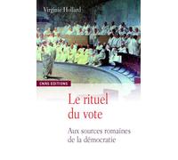 Le Rituel du vote - Les assemblées du peuple romain Aux sources de la démocratie - Virginie Hollard - Cnrs Eds - broché - Essai