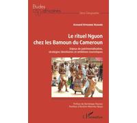 Le rituel Nguon chez les Bamoun du Cameroun: Enjeux de patrimonialisation, stratégies identitaires et ambitions touristiques