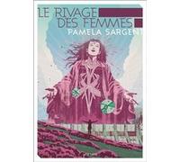 Le Rivage des femmes Pamela Sargent (Auteur)