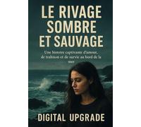 Le rivage sombre et sauvage : un roman: Une histoire captivante d'amour, de trahison et de survie au bord de la mer