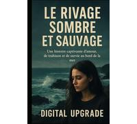 Le rivage sombre et sauvage : un roman: Une histoire captivante d'amour, de trahison et de survie au bord de la mer