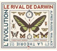 Le Rival de Darwin Alfred Russell Wallace et la théorie de l'évolution - Christiane Dorion - Delachaux et niestlé - cartonné - Essai
