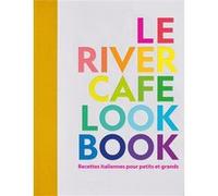 Le River Cafe Look Book – Recettes italiennes pour petits et grands – Phaidon Press