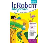Le Robert Benjamin - Mon Premier Dictionnaire 6/8 Ans Cp-Ce1-Ce2