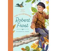 Le Robert Frost illustré : 25 poèmes essentiels