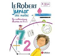 Le Robert – Le Robert Junior des maths – Les mathématiques illustrées de A à Z – dès 7 ans