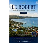LE ROBERT: Terre de mémoire, Terre d'avenir