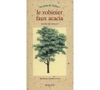Michel Roussillat – Le robinier (faux acacia) – Le nom de l'arbre – Actes Sud – Broché