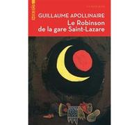 Le robinson de la gare saint-lazare Guillaume Apollinaire (Auteur)