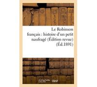 Le Robinson français : histoire d'un petit naufragé Édition revue