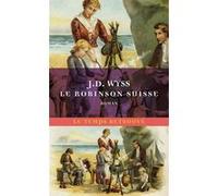 Le Robinson Suisse J.D. Wyss (Auteur), Isabelle Montolieu (Traduction), Philippe Artières (Edité par)