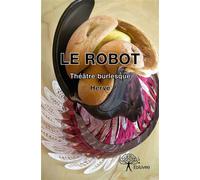 Le Robot Théâtre burlesque - Herve - Edilivre-Aparis - broché - Roman