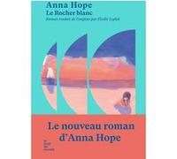 Le Rocher blanc Anna Hope (Auteur), Elodie Leplat (Traduction)