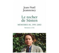 Le Rocher De Süsten - Mémoires Tome 3 (1991-2002) Marianne Et Clio