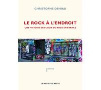 Le rock à l'endroit: Une histoire des lieux du rock en France