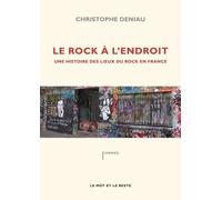 Le rock à l'endroit: Une histoire des lieux du rock en France