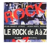Le Rock de A à Z Jean-Noël Ogouz (Auteur), Jean-Marie Leduc (Auteur)