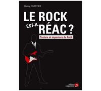 Le Rock Est-Il Réac ? - Posture Et Imposture Du Rock